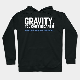 Gravity. You can't escape it. Funny astronaut Hoodie